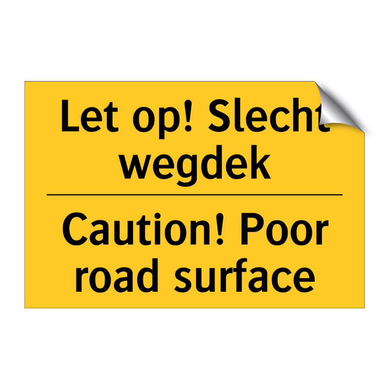 Let op! Slecht wegdek - Caution! Poor road surface