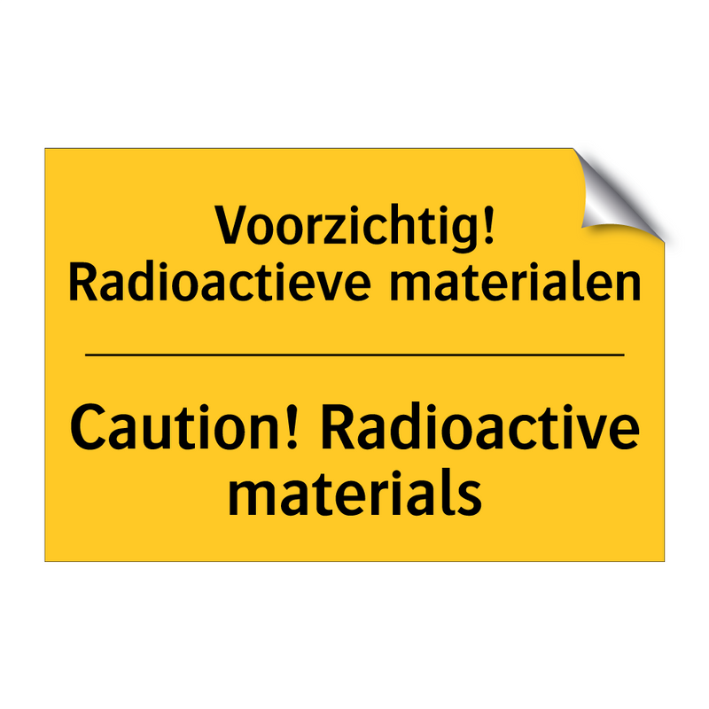 Voorzichtig! Radioactieve materialen - Caution! Radioactive materials