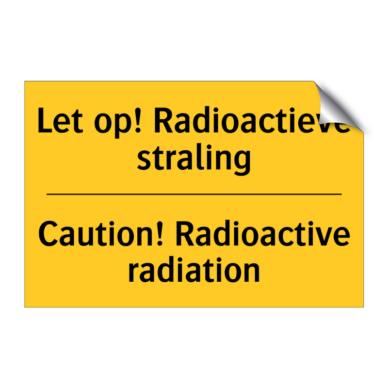 Let op! Radioactieve straling - Caution! Radioactive radiation