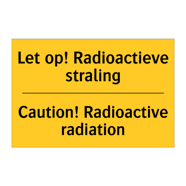 Let op! Radioactieve straling - Caution! Radioactive radiation