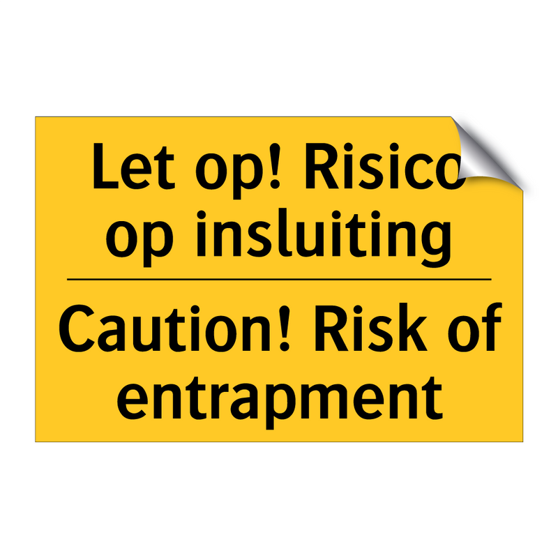 Let op! Risico op insluiting - Caution! Risk of entrapment