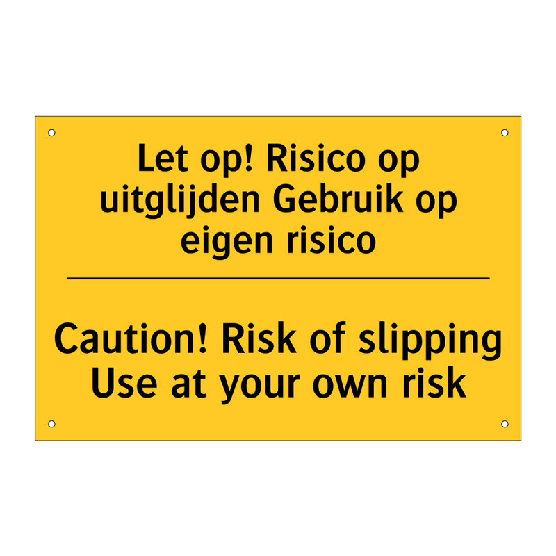 Let op! Risico op uitglijden Gebruik op eigen risico - Caution! Risk of slipping Use at your own risk