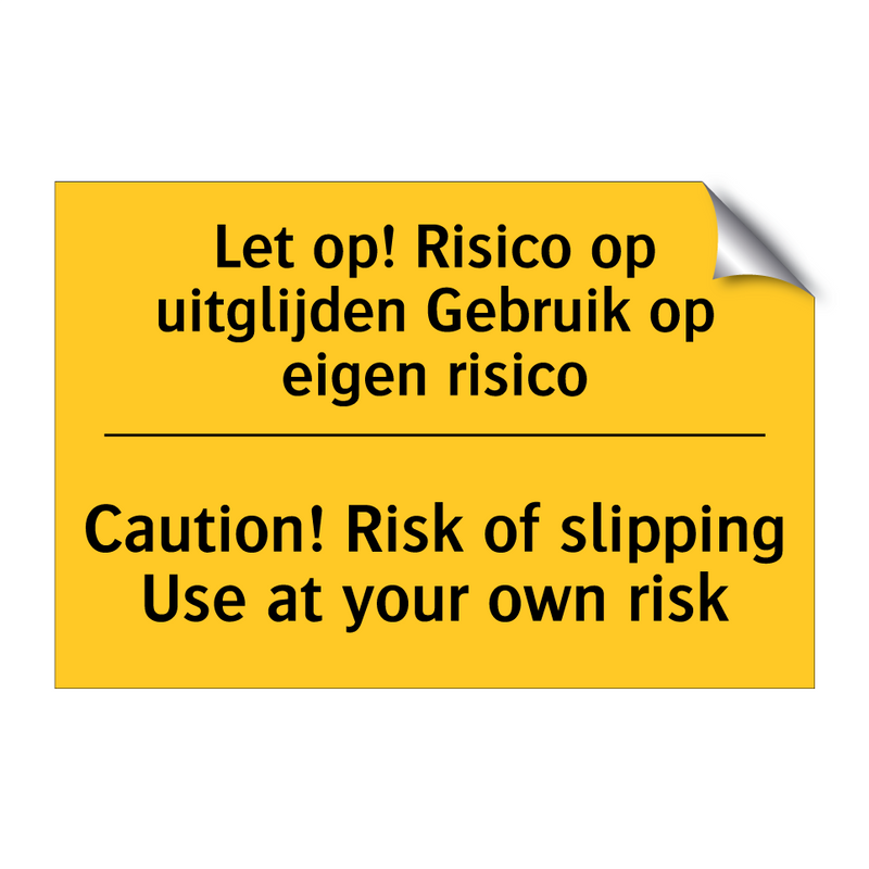 Let op! Risico op uitglijden Gebruik op eigen risico - Caution! Risk of slipping Use at your own risk