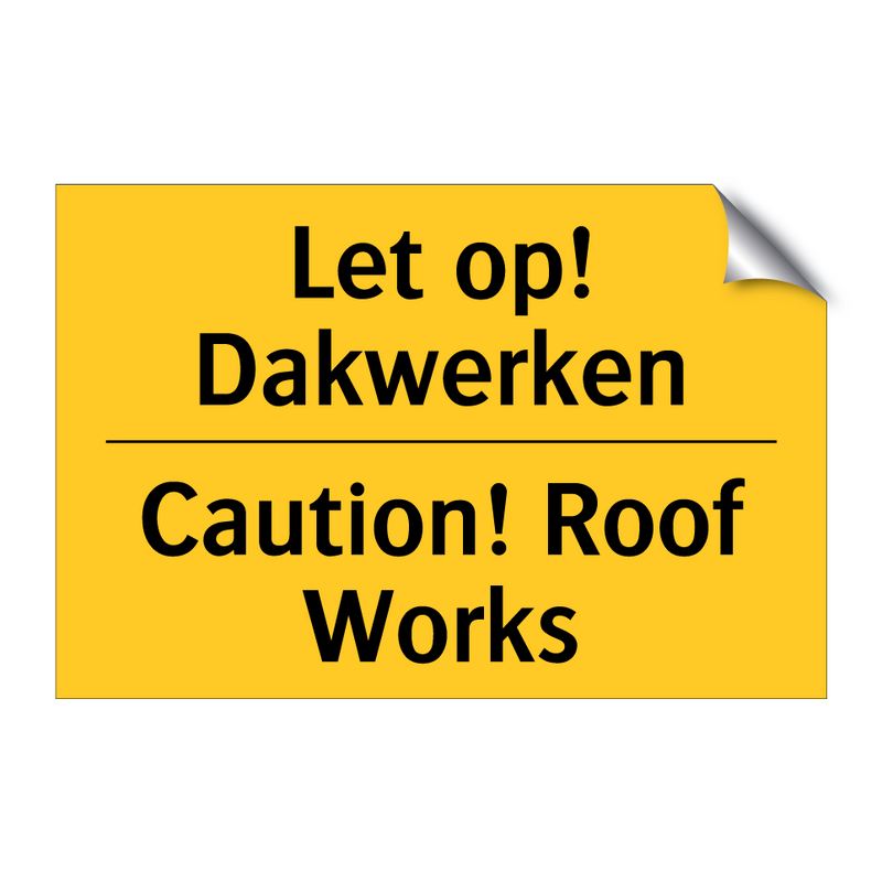 Let op! Dakwerken - Caution! Roof Works & Let op! Dakwerken - Caution! Roof Works