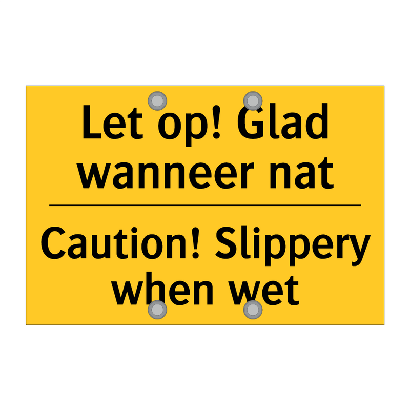 Let op! Glad wanneer nat - Caution! Slippery when wet