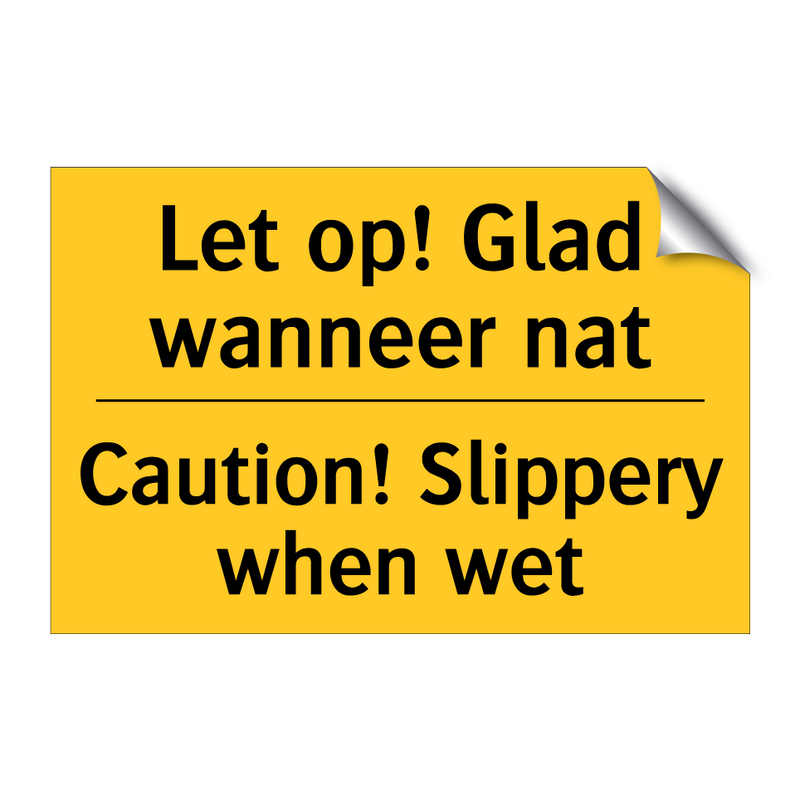 Let op! Glad wanneer nat - Caution! Slippery when wet