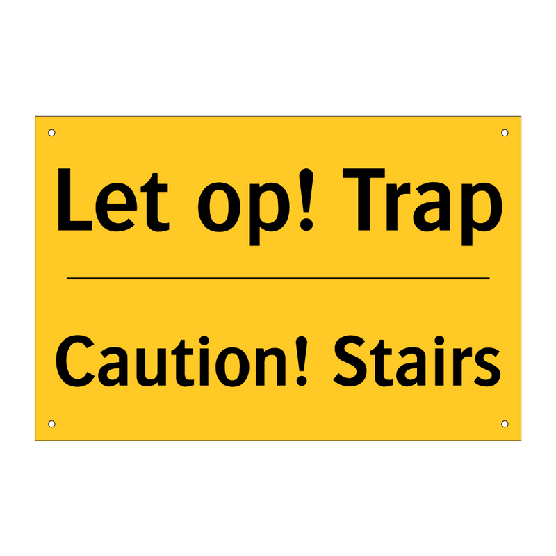 Let op! Trap - Caution! Stairs & Let op! Trap - Caution! Stairs & Let op! Trap - Caution! Stairs