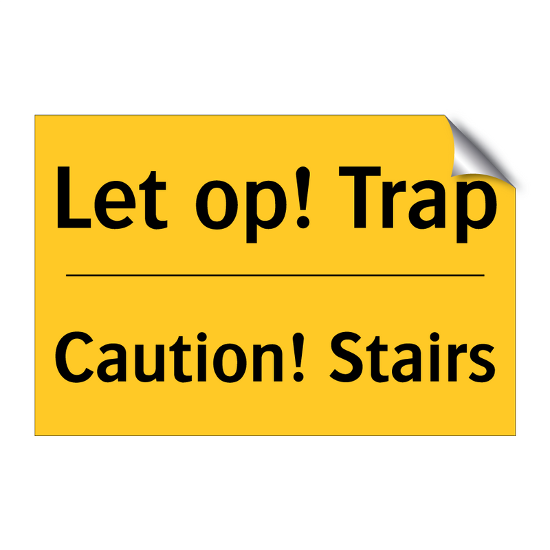 Let op! Trap - Caution! Stairs & Let op! Trap - Caution! Stairs & Let op! Trap - Caution! Stairs