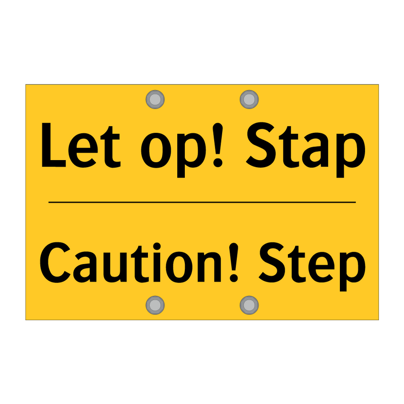 Let op! Stap - Caution! Step & Let op! Stap - Caution! Step & Let op! Stap - Caution! Step