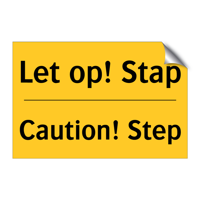 Let op! Stap - Caution! Step & Let op! Stap - Caution! Step & Let op! Stap - Caution! Step