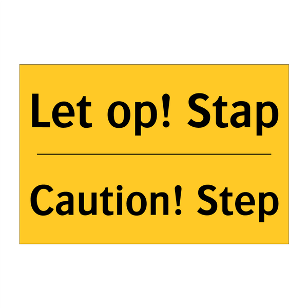 Let op! Stap - Caution! Step & Let op! Stap - Caution! Step & Let op! Stap - Caution! Step