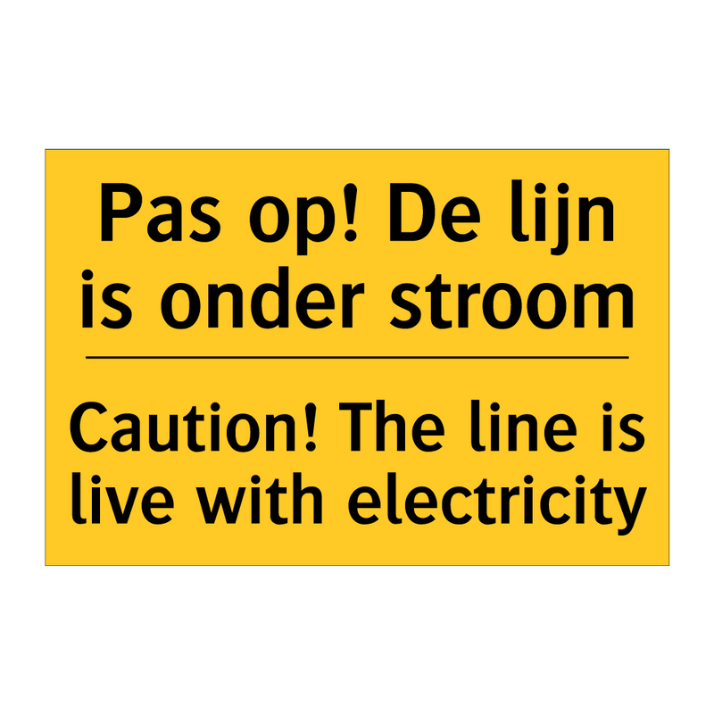 Pas op! De lijn is onder stroom - Caution! The line is live with electricity