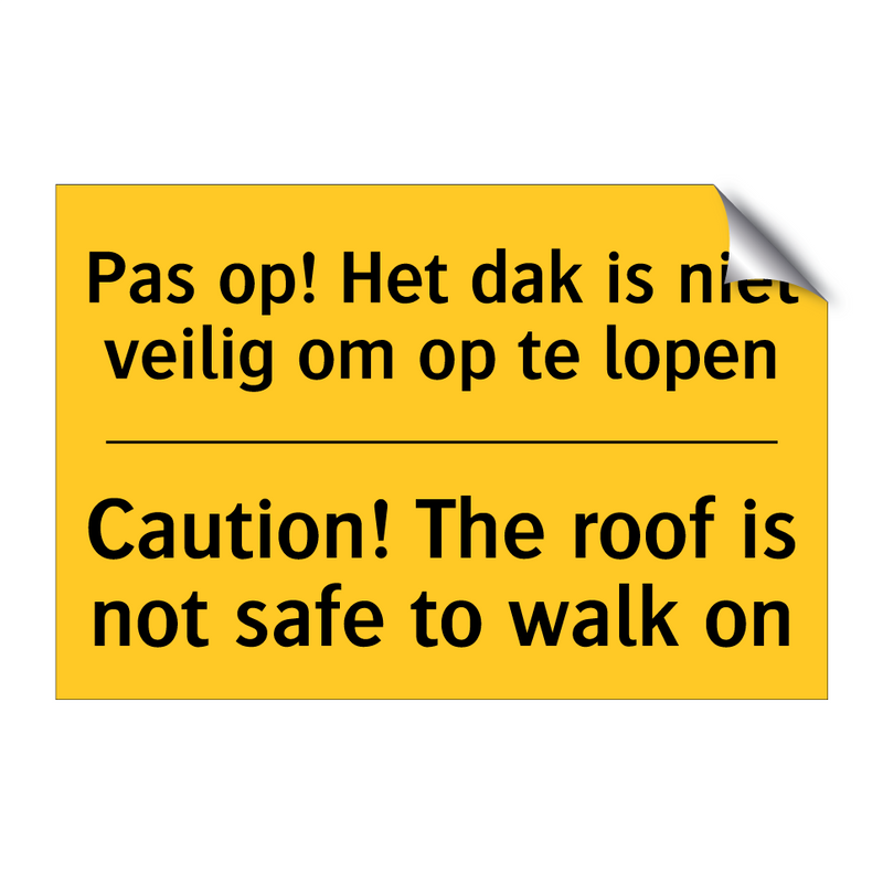 Pas op! Het dak is niet veilig om op te lopen - Caution! The roof is not safe to walk on