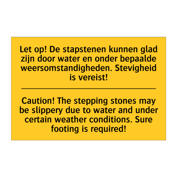 Let op! De stapstenen kunnen glad /.../ - Caution! The stepping stones may /.../