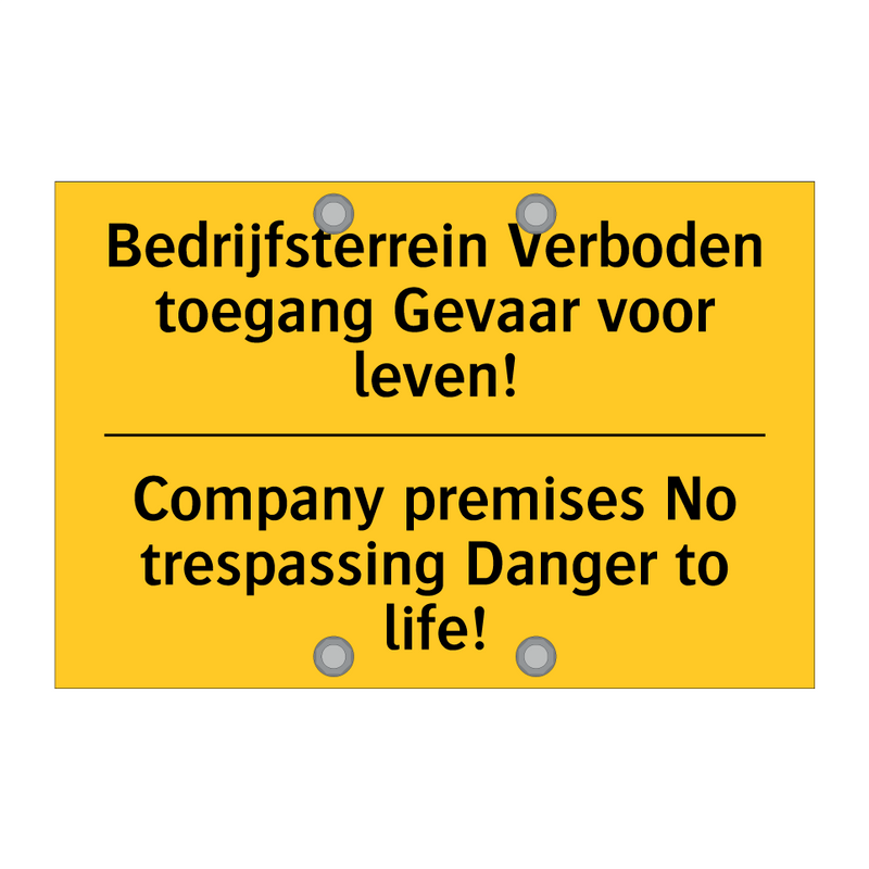 Bedrijfsterrein Verboden toegang Gevaar voor leven! - Company premises No trespassing Danger to life!