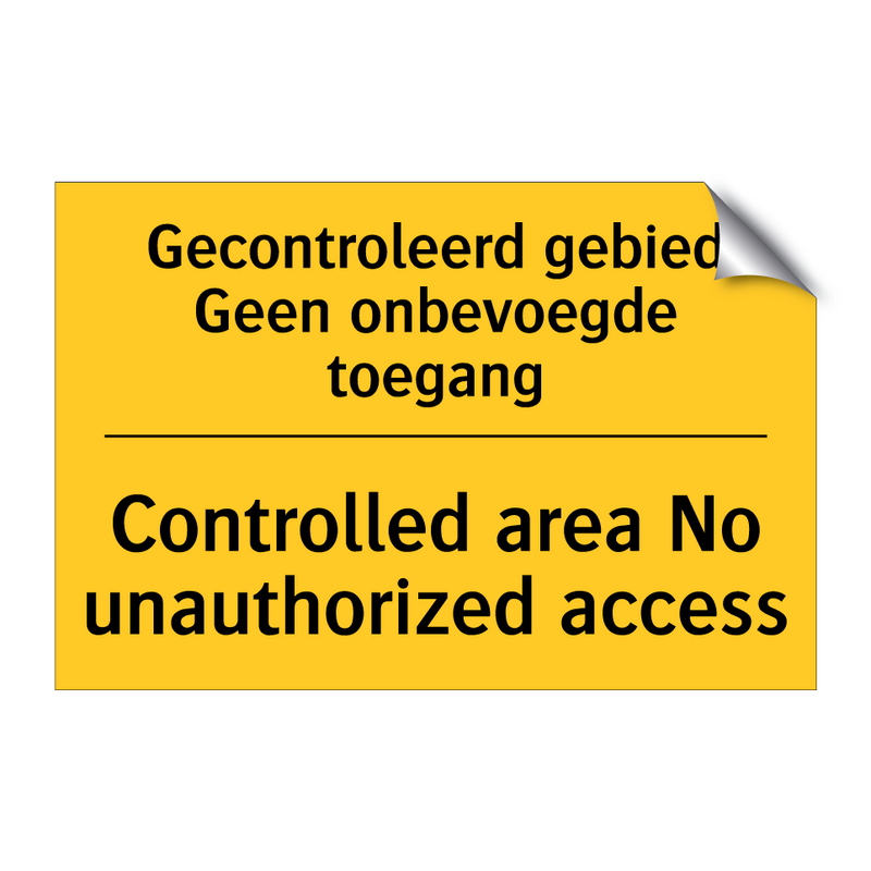 Gecontroleerd gebied Geen onbevoegde toegang - Controlled area No unauthorized access