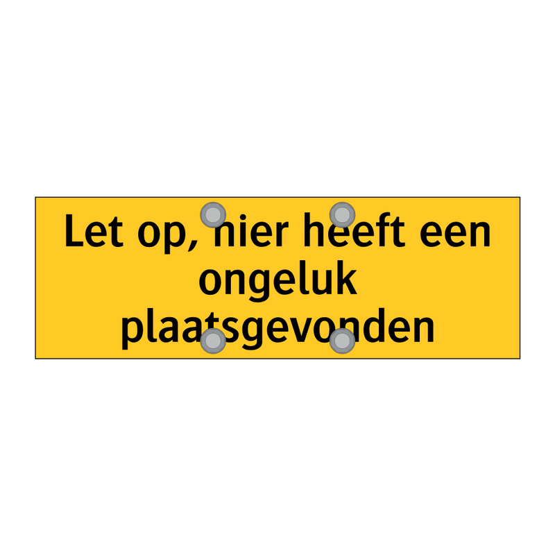 Let op, hier heeft een ongeluk plaatsgevonden