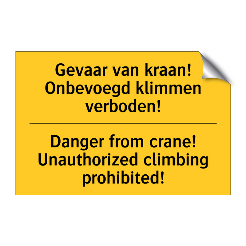 Gevaar van kraan! Onbevoegd klimmen verboden! - Danger from crane! Unauthorized climbing prohibited!