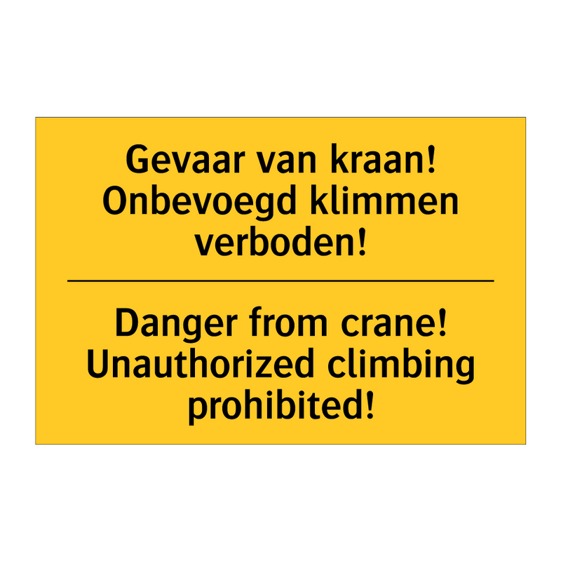 Gevaar van kraan! Onbevoegd klimmen verboden! - Danger from crane! Unauthorized climbing prohibited!