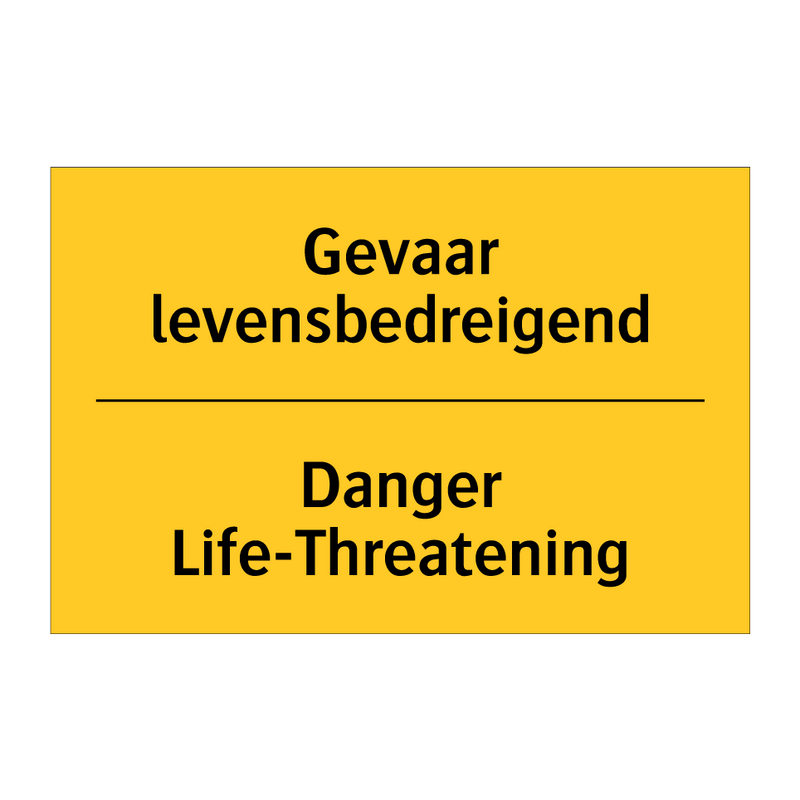 Gevaar levensbedreigend - Danger Life-Threatening