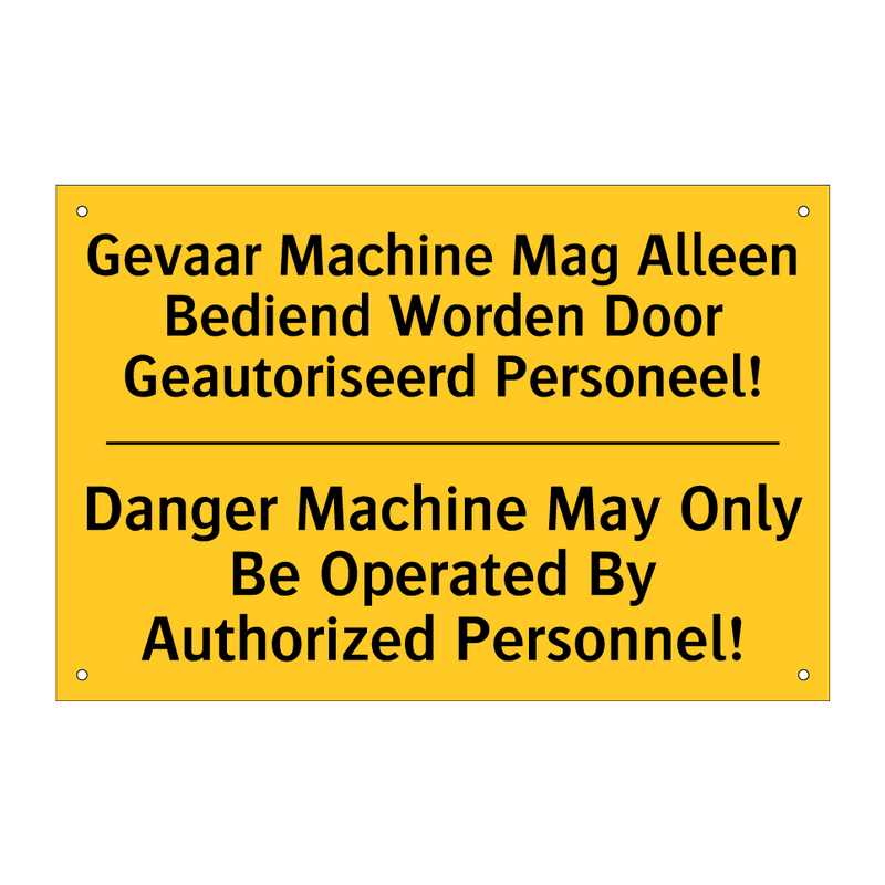 Gevaar Machine Mag Alleen Bediend /.../ - Danger Machine May Only Be Operated /.../