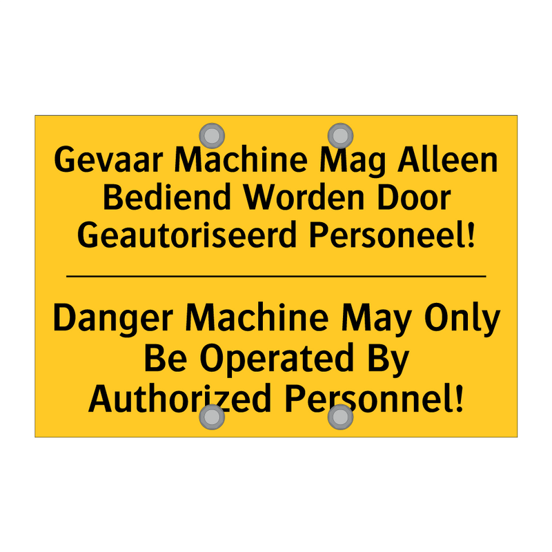 Gevaar Machine Mag Alleen Bediend /.../ - Danger Machine May Only Be Operated /.../