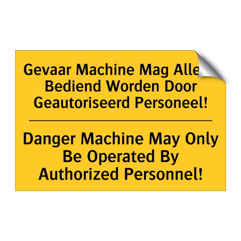 Gevaar Machine Mag Alleen Bediend /.../ - Danger Machine May Only Be Operated /.../