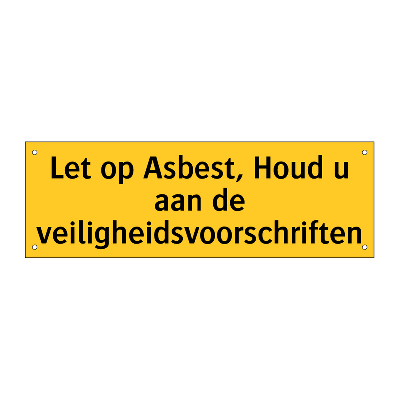 Let op Asbest, Houd u aan de veiligheidsvoorschriften