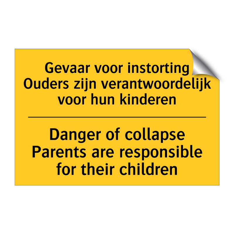 Gevaar voor instorting Ouders /.../ - Danger of collapse Parents are /.../