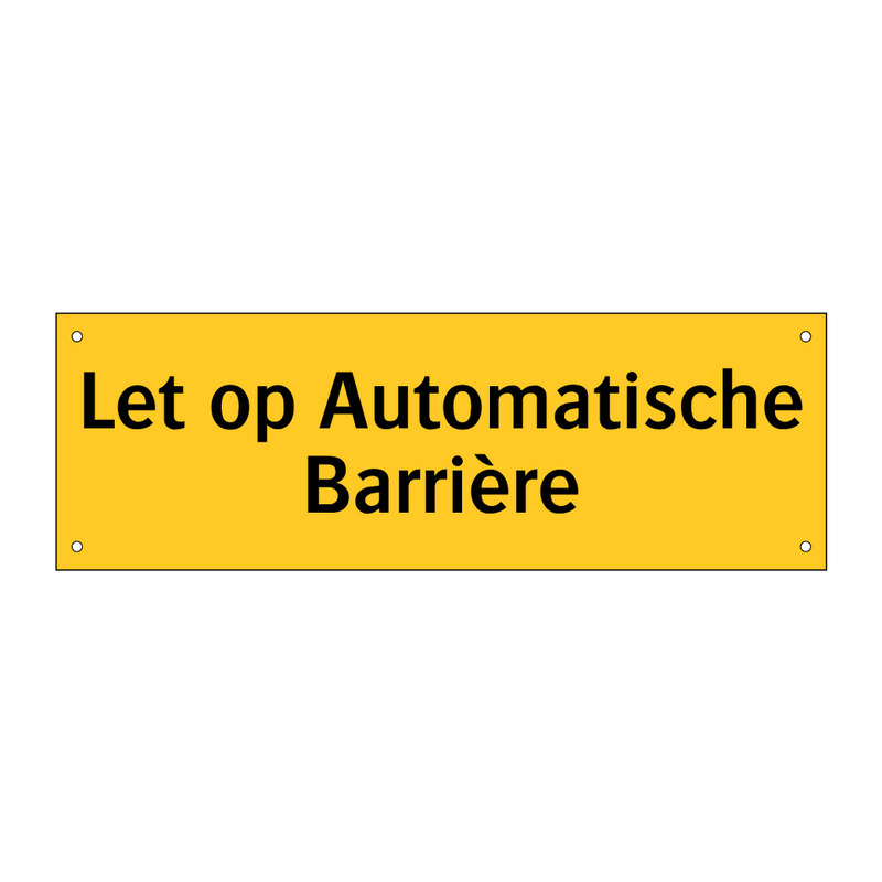 Let op Automatische Barrière & Let op Automatische Barrière & Let op Automatische Barrière