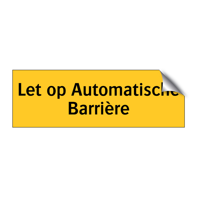 Let op Automatische Barrière & Let op Automatische Barrière & Let op Automatische Barrière