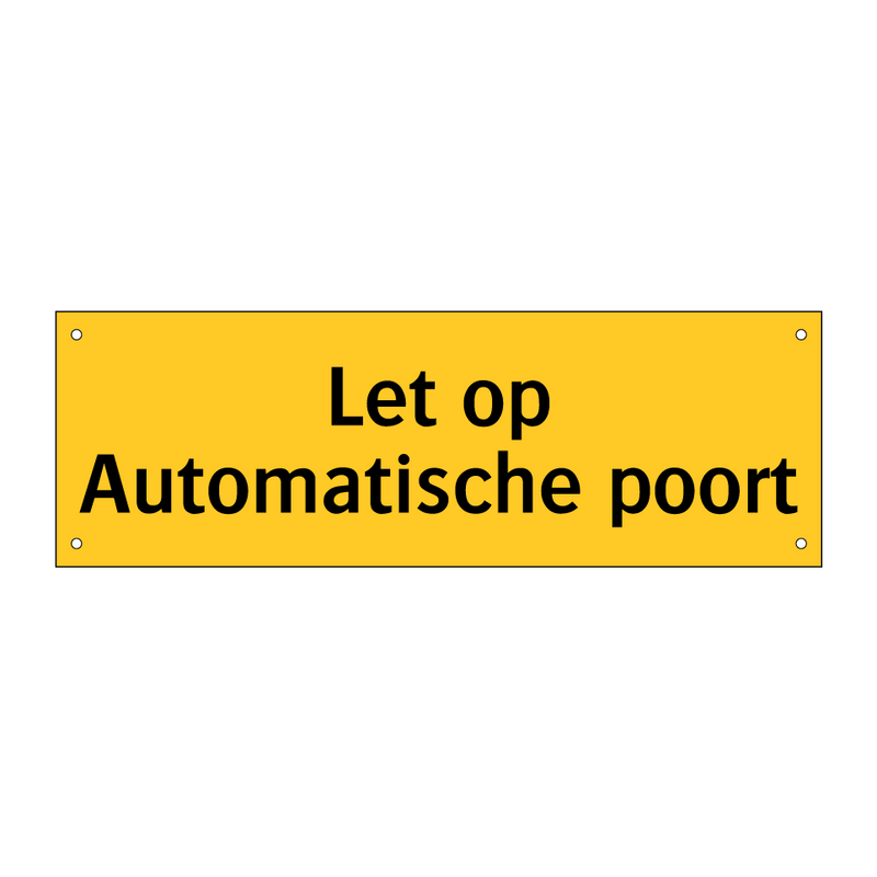 Let op Automatische poort & Let op Automatische poort & Let op Automatische poort