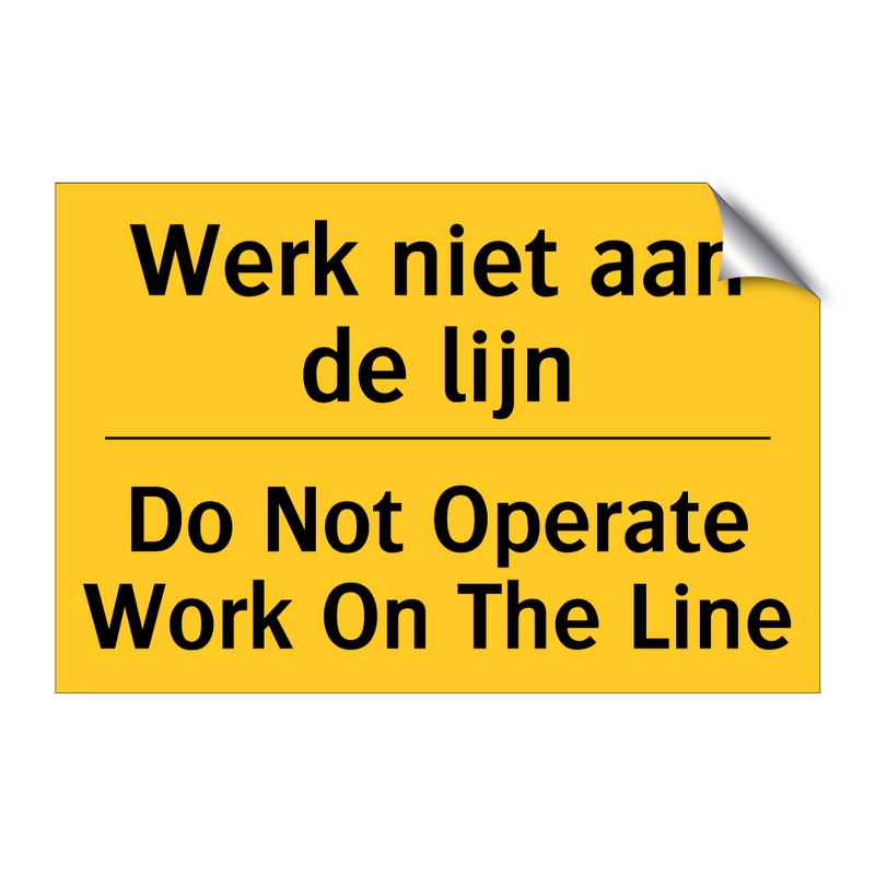 Werk niet aan de lijn - Do Not Operate Work On The Line