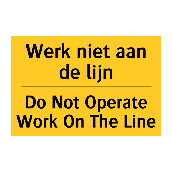 Werk niet aan de lijn - Do Not Operate Work On The Line