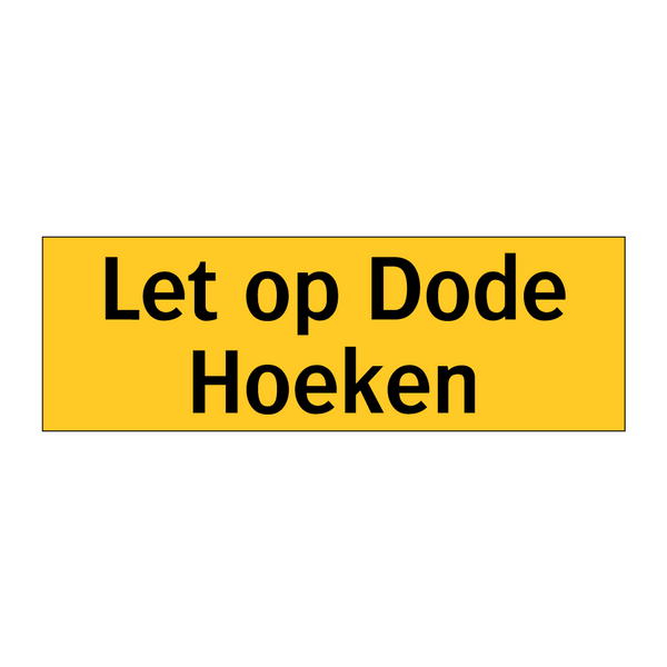 Let op Dode Hoeken & Let op Dode Hoeken & Let op Dode Hoeken & Let op Dode Hoeken