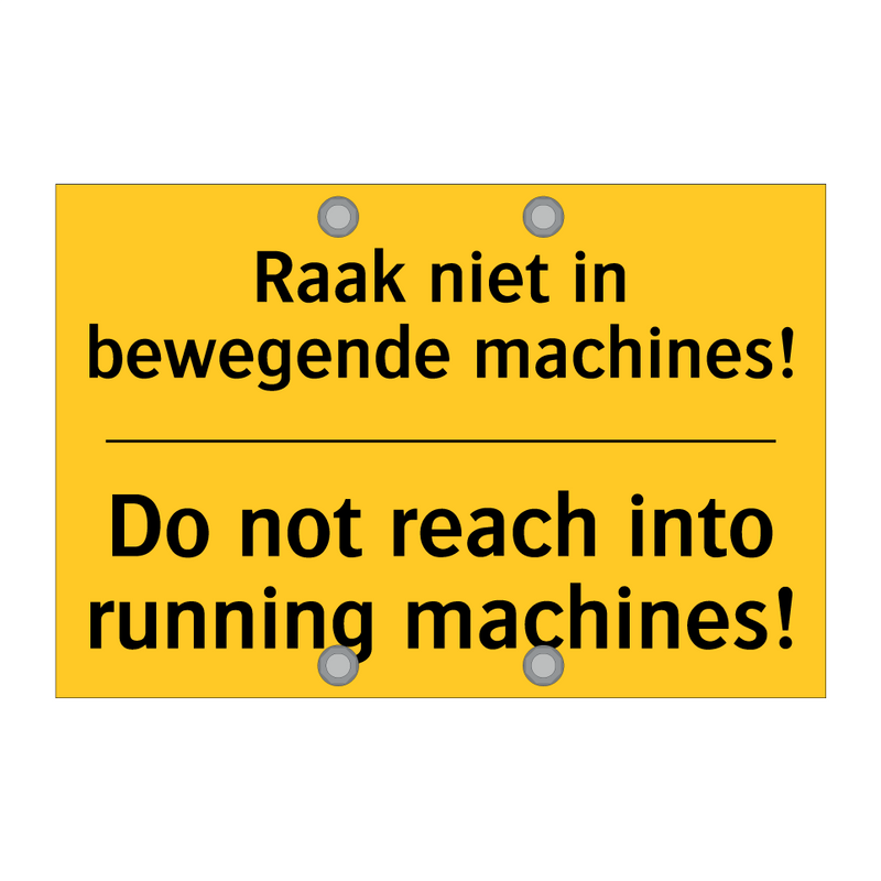 Raak niet in bewegende machines! - Do not reach into running machines!