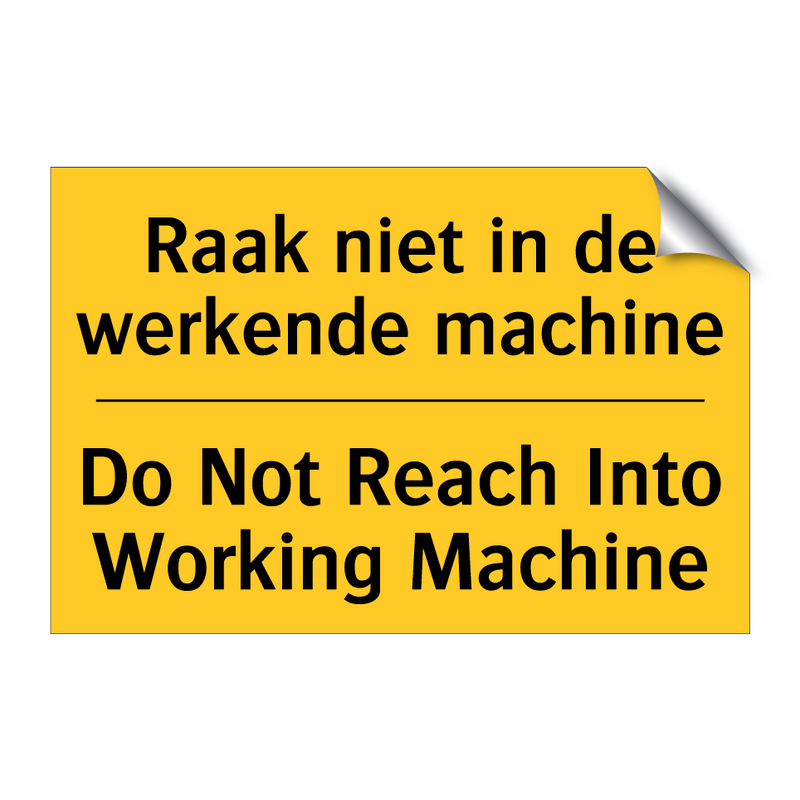 Raak niet in de werkende machine - Do Not Reach Into Working Machine