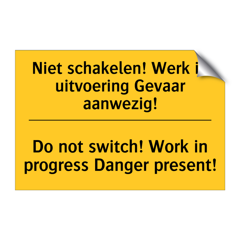 Niet schakelen! Werk in uitvoering Gevaar aanwezig! - Do not switch! Work in progress Danger present!