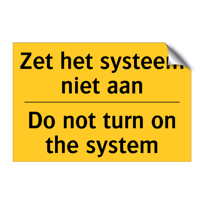 Zet het systeem niet aan - Do not turn on the system