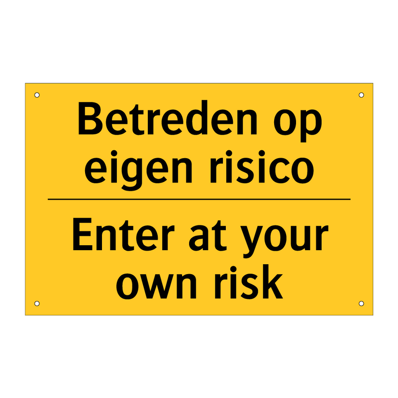 Betreden op eigen risico - Enter at your own risk