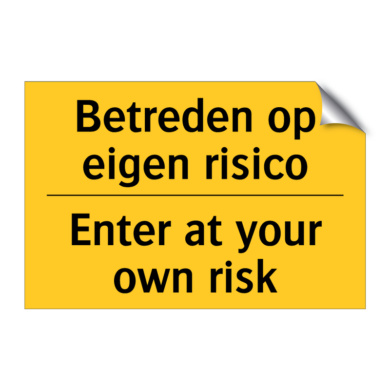 Betreden op eigen risico - Enter at your own risk