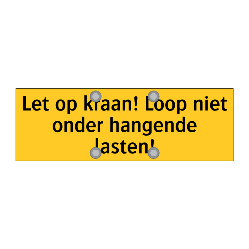 Let op kraan! Loop niet onder hangende lasten! & Let op kraan! Loop niet onder hangende lasten!