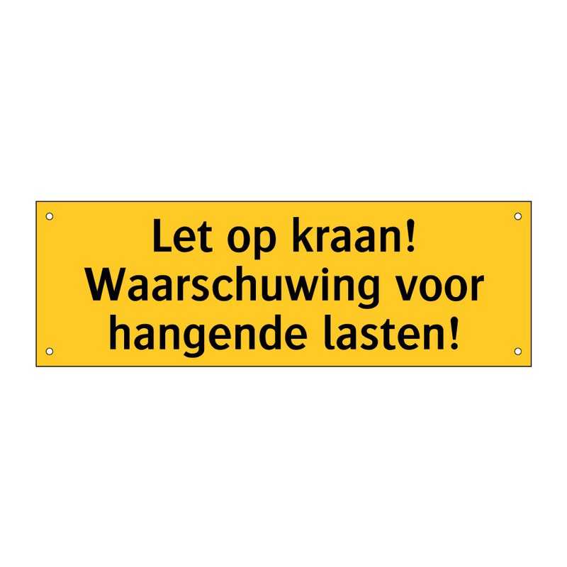 Let op kraan! Waarschuwing voor hangende lasten! & Let op kraan! Waarschuwing voor hangende lasten!