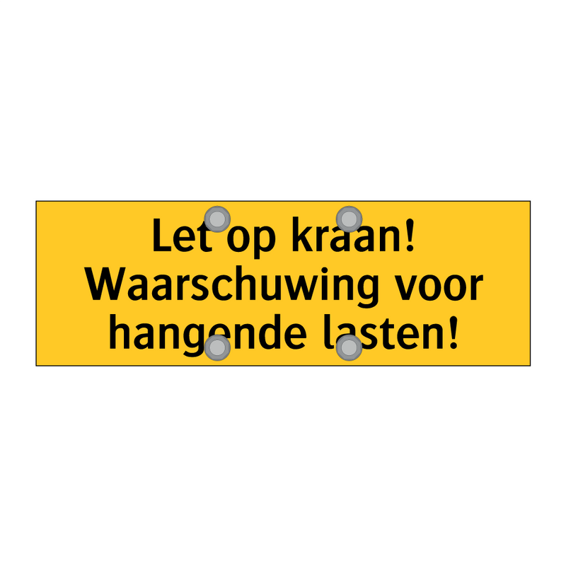 Let op kraan! Waarschuwing voor hangende lasten! & Let op kraan! Waarschuwing voor hangende lasten!