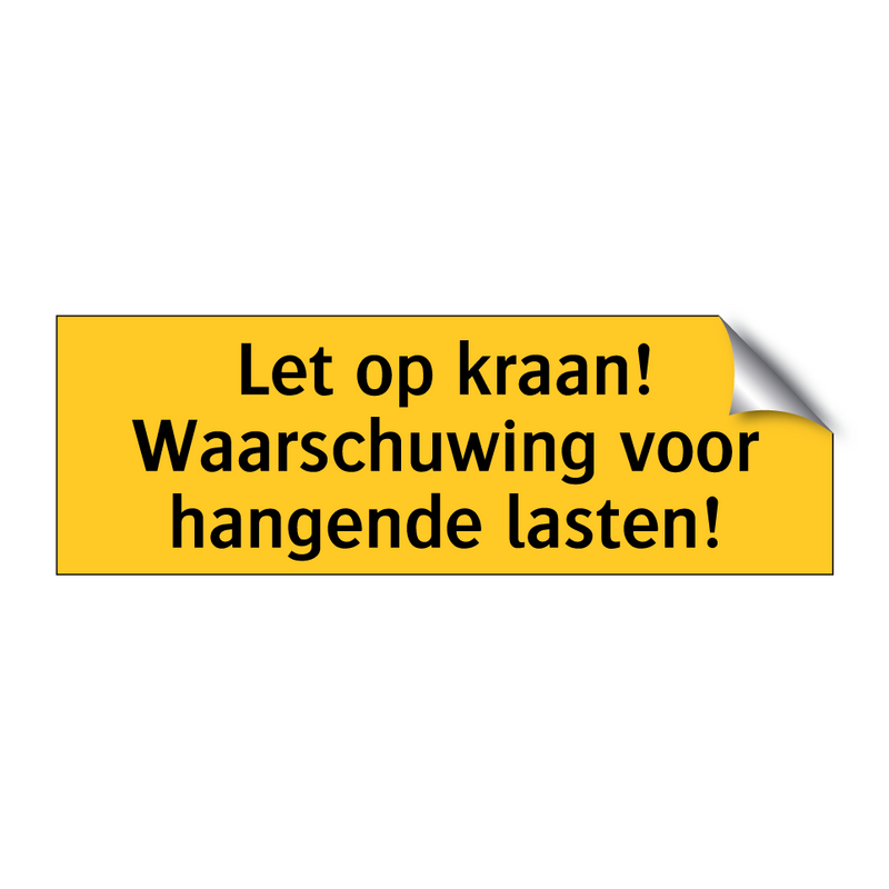 Let op kraan! Waarschuwing voor hangende lasten! & Let op kraan! Waarschuwing voor hangende lasten!