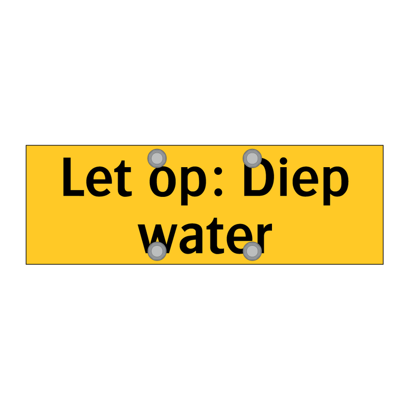 Let op: Diep water & Let op: Diep water & Let op: Diep water