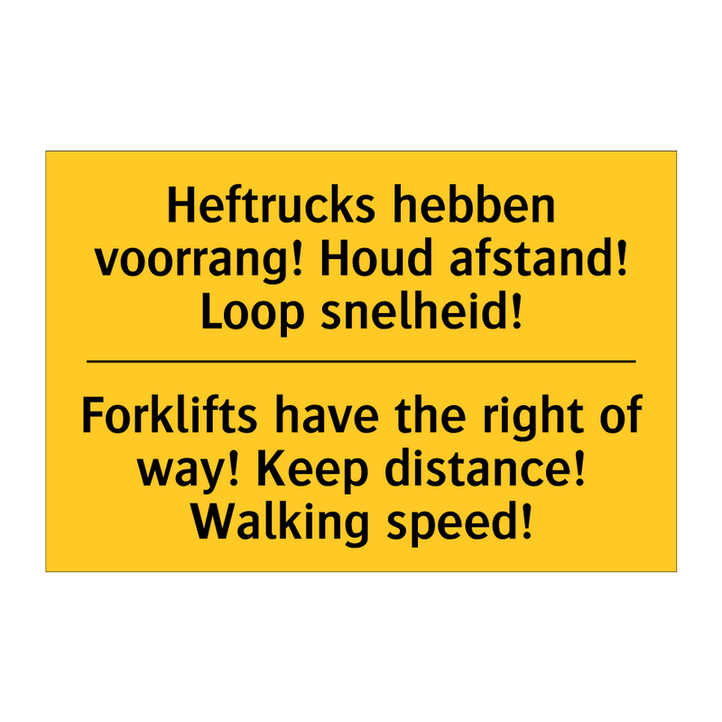 Heftrucks hebben voorrang! Houd /.../ - Forklifts have the right of way! /.../