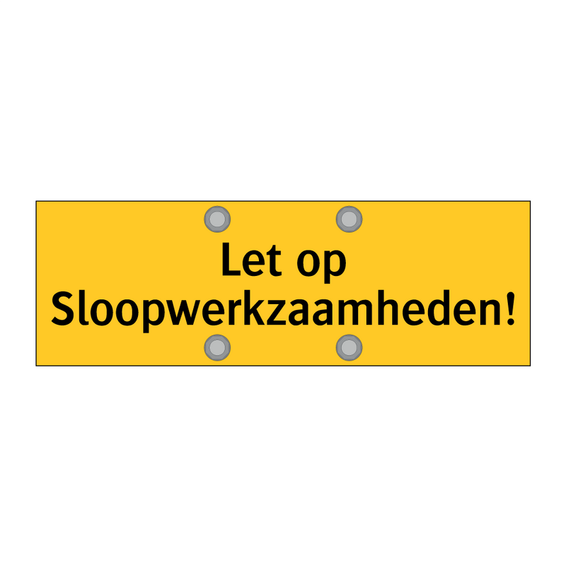 Let op Sloopwerkzaamheden! & Let op Sloopwerkzaamheden! & Let op Sloopwerkzaamheden!