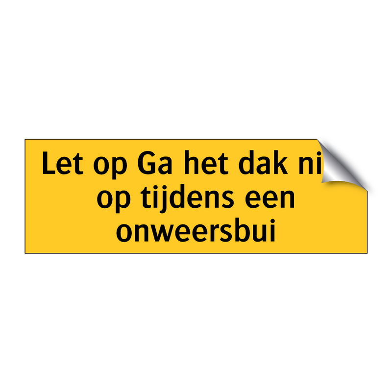 Let op Ga het dak niet op tijdens een onweersbui & Let op Ga het dak niet op tijdens een onweersbui