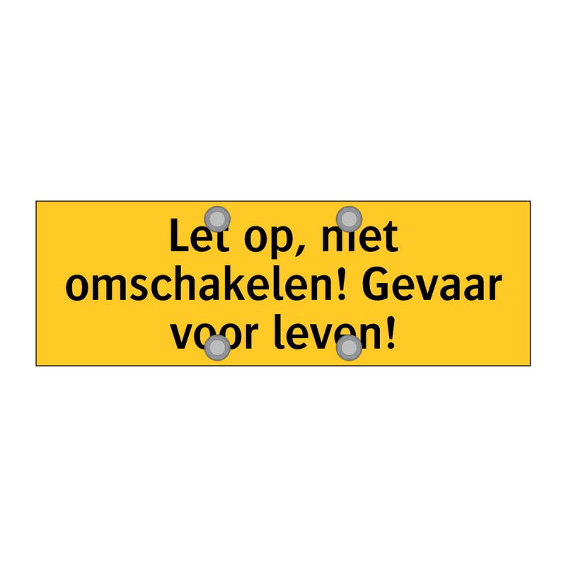 Let op, niet omschakelen! Gevaar voor leven! & Let op, niet omschakelen! Gevaar voor leven!